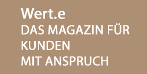 Wert.e - Das Magazin für Kunden mit Anspruch